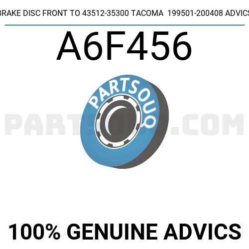 BRAKE DISC FRONT TO 43512-35300 TACOMA 199501-200408 ADVICS A6F456 ...