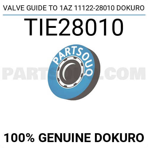 VALVE GUIDE TO 1AZ 11122-28010 DOKURO TIE28010 | Dokuro Parts