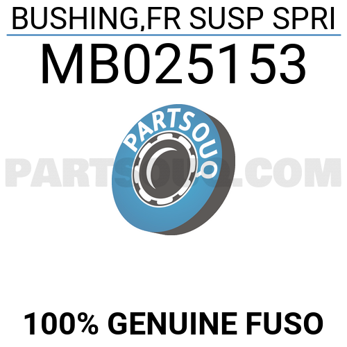 BUSHING,FR SUSP SPRI MB025153 | FUSO Parts | PartSouq