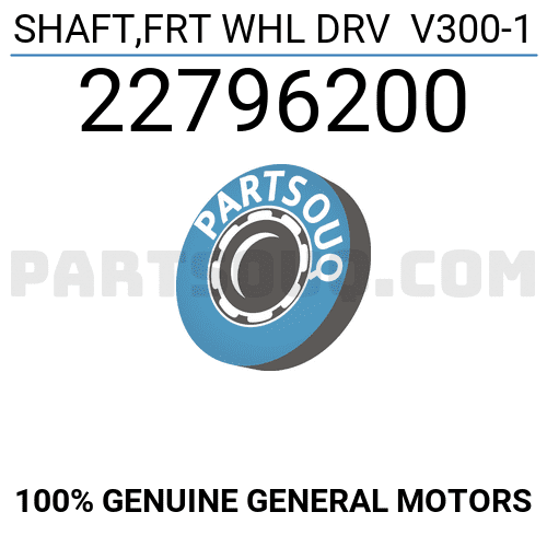 SHAFT,FRT WHL DRV V300-1 22796200 | General Motors Parts | PartSouq
