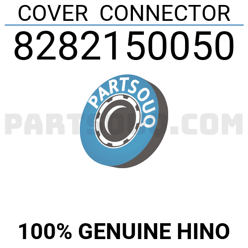 COVER CONNECTOR 8282150050 HINO Parts PartSouq