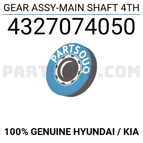 GEAR ASSY-MAIN SHAFT 4TH 4327074050 | Hyundai / KIA Parts | PartSouq