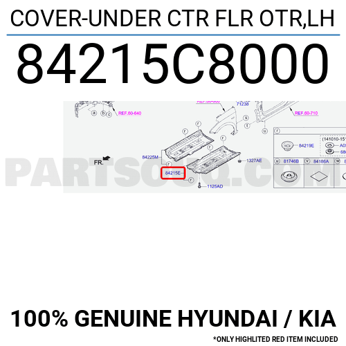 COVER-UNDER CTR FLR OTR,LH 84215C8000 | Hyundai / KIA Parts | PartSouq