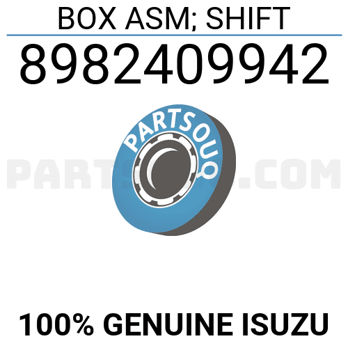 BOX ASM; SHIFT 8982409942 | Isuzu Parts | PartSouq