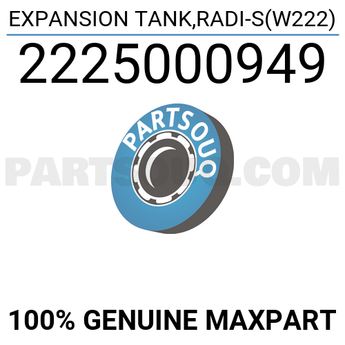 EXPANSION TANK,RADI-S(W222) 2225000949 | MAXPART Parts | PartSouq