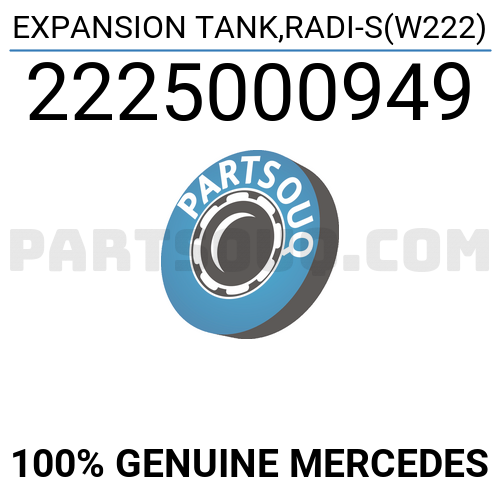 EXPANSION TANK,RADI-S(W222) 2225000949 | MERCEDES Parts | PartSouq