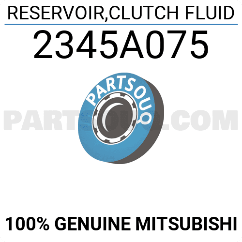 RESERVOIR,CLUTCH FLUID 2345A075 | Mitsubishi Parts | PartSouq