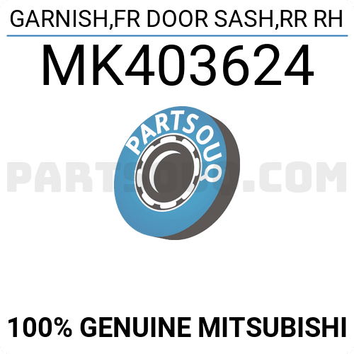 GARNISH,FR DOOR SASH,RR RH MK403624 | Mitsubishi Parts