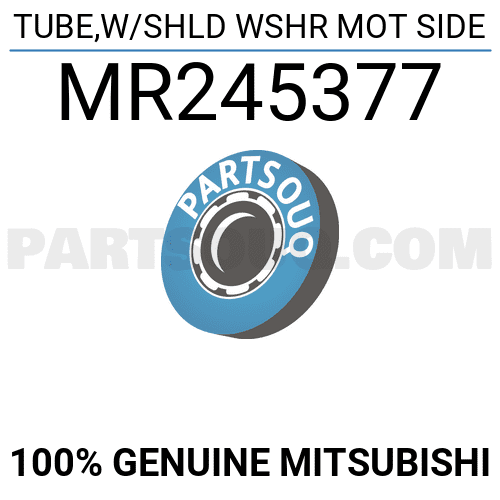 TUBE,W/SHLD WSHR MOT SIDE MR245377 | Mitsubishi Parts | PartSouq