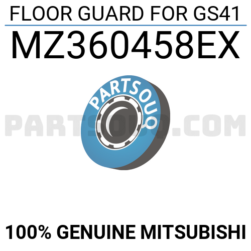 FLOOR GUARD FOR GS41 MZ360458EX | Mitsubishi Parts | PartSouq