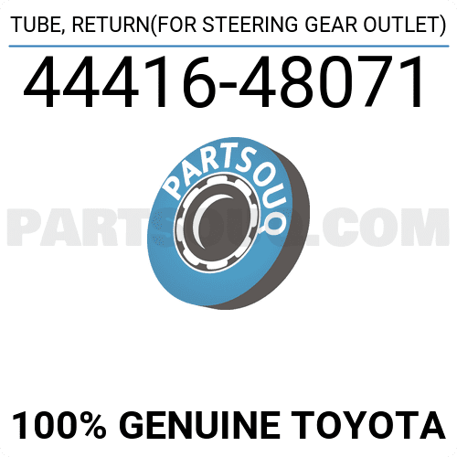 TUBE, RETURN(FOR STEERING GEAR OUTLET) 4441648071 | Toyota Parts | PartSouq