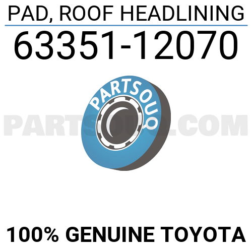 TOYOTA Genuine 63351-07020 Roof Headlining Pad 