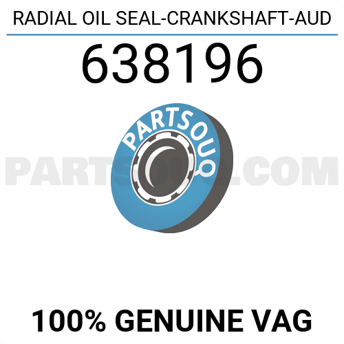 RADIAL OIL SEAL-CRANKSHAFT-AUD 638196 | VAG Parts | PartSouq