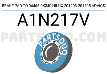 ADVICS A1N217V BRAKE PAD TO 04465-0K340 HILUX 201203-201505 ADVICS