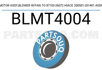 AISIN BLMT4004 MOTOR ASSY,BLOWER W/FAN TO 87103-26072 HIACE 200501-201401 AISIN