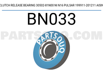 AISIN BN033 CLUTCH RELEASE BEARING 30502-81N00 NI N16 PULSAR 199911-201211 AISIN