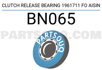 AISIN BN065 CLUTCH RELEASE BEARING 1961711 FO AISIN