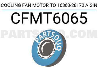AISIN CFMT6065 COOLING FAN MOTOR TO 16363-28170 AISIN
