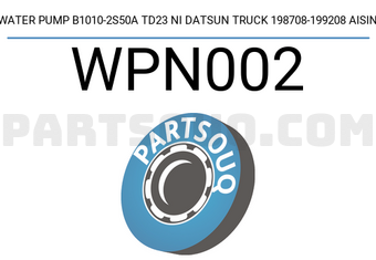 AISIN WPN002 WATER PUMP B1010-2S50A TD23 NI DATSUN TRUCK 198708-199208 AISIN