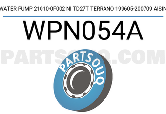 AISIN WPN054A WATER PUMP 21010-0F002 NI TD27T TERRANO 199605-200709 AISIN