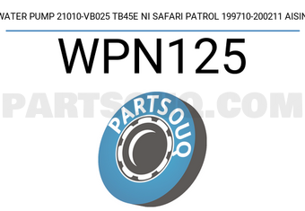 AISIN WPN125 WATER PUMP 21010-VB025 TB45E NI SAFARI PATROL 199710-200211 AISIN