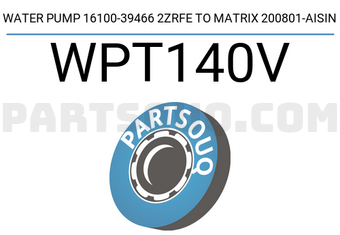 AISIN WPT140V WATER PUMP 16100-39466 2ZRFE TO MATRIX 200801-AISIN