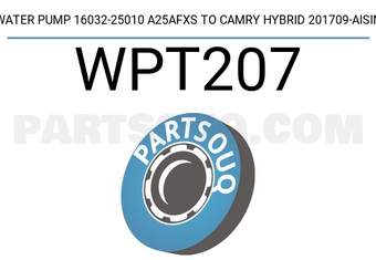 AISIN WPT207 WATER PUMP 16032-25010 A25AFXS TO CAMRY HYBRID 201709-AISIN