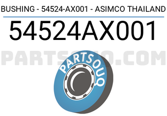 ASIMCO 54524AX001 BUSHING - 54524-AX001 - ASIMCO THAILAND
