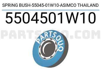 ASIMCO 5504501W10 SPRING BUSH-55045-01W10-ASIMCO THAILAND