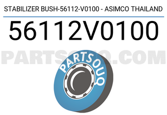 ASIMCO 56112V0100 STABILIZER BUSH-56112-V0100 - ASIMCO THAILAND