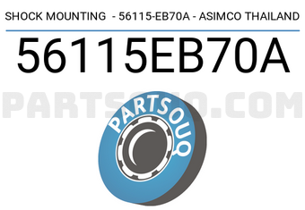 ASIMCO 56115EB70A SHOCK MOUNTING - 56115-EB70A - ASIMCO THAILAND