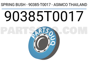 ASIMCO 90385T0017 SPRING BUSH - 90385-T0017 - ASIMCO THAILAND