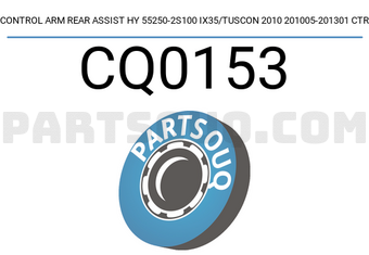 CTR CQ0153 CONTROL ARM REAR ASSIST HY 55250-2S100 IX35/TUSCON 2010 201005-201301 CTR