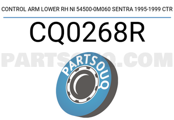 CTR CQ0268R CONTROL ARM LOWER RH NI 54500-0M060 SENTRA 1995-1999 CTR