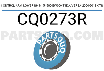CTR CQ0273R CONTROL ARM LOWER RH NI 54500-EW000 TIIDA/VERSA 2004-2012 CTR
