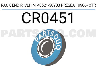 CTR CR0451 RACK END RH/LH NI 48521-50Y00 PRESEA 19906- CTR