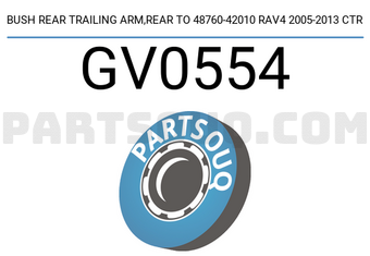 CTR GV0554 BUSH REAR TRAILING ARM,REAR TO 48760-42010 RAV4 2005-2013 CTR