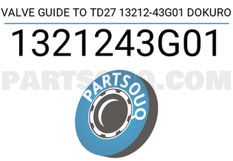 Dokuro 1321243G01 VALVE GUIDE TO TD27 13212-43G01 DOKURO