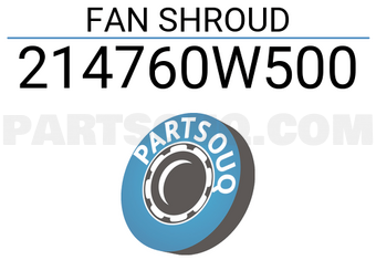HABASHI 214760W500 FAN SHROUD
