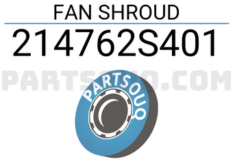 HABASHI 214762S401 FAN SHROUD