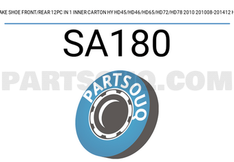 Hi-Q SA180 BRAKE SHOE FRONT/REAR 12pc in 1 inner carton HY HD45/HD46/HD65/HD72/HD78 2010 201008-201412 Hi-Q