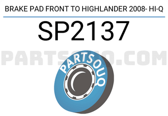 Hi-Q SP2137 BRAKE PAD FRONT TO HIGHLANDER 2008- Hi-Q