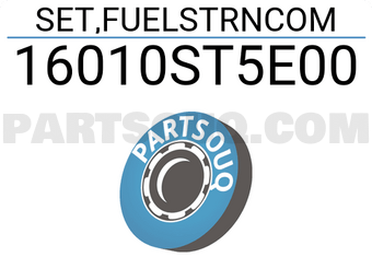 Honda 16010ST5E00 SET,FUELSTRNCOM