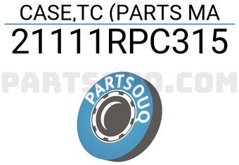 Honda 21111RPC315 CASE,TC (PARTS MA