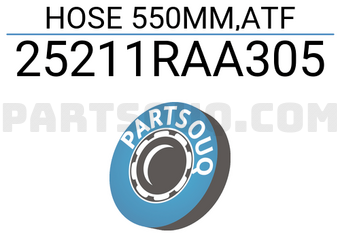 Honda 25211RAA305 HOSE 550MM,ATF
