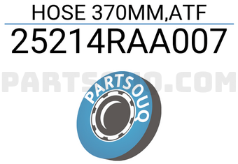 Honda 25214RAA007 HOSE 370MM,ATF