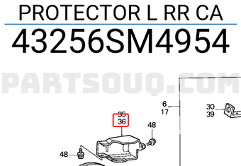 Honda 43256SM4954 PROTECTOR L RR CA