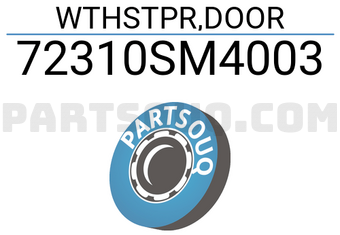 Honda 72310SM4003 WTHSTPR,DOOR