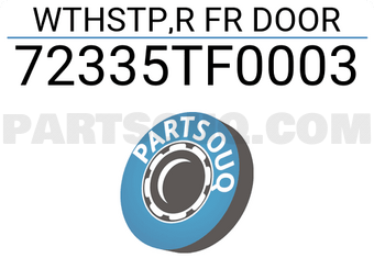 Honda 72335TF0003 WTHSTP,R FR DOOR