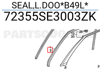 Honda 72355SE3003ZK SEAL,L.DOO*B49L*